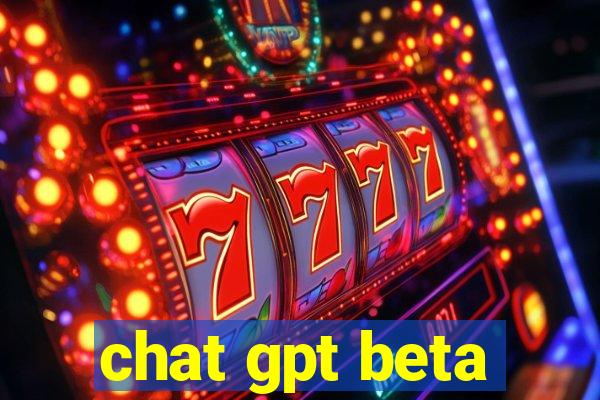 chat gpt beta